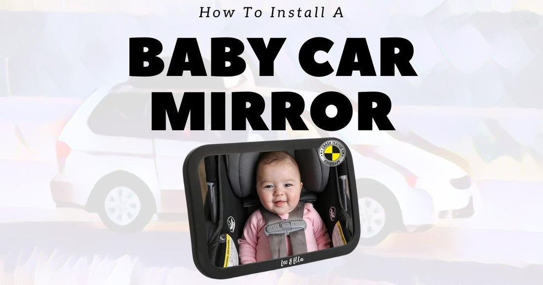 https://www.leoella.com/cdn/shop/articles/How_to_install_a_Baby_Car_Mirror.jpg?v=1666288300&width=1100